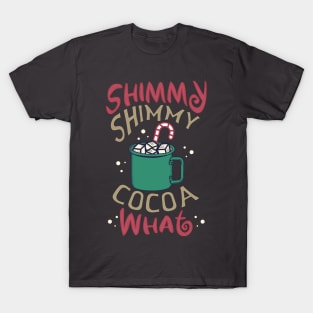 Shimmy Shimmy Cocoa What T-Shirt